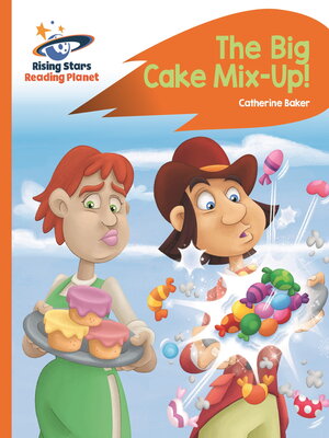 cover image of Reading Planet--The Big Cake Mix-Up!--Orange